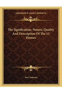 The Signification, Nature, Quality and Description of the 12 Houses