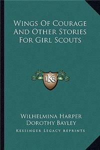 Wings Of Courage And Other Stories For Girl Scouts