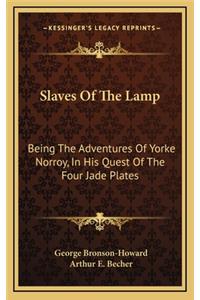 Slaves of the Lamp: Being the Adventures of Yorke Norroy, in His Quest of the Four Jade Plates