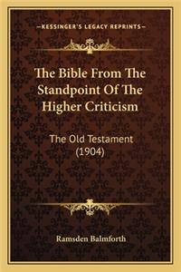 Bible from the Standpoint of the Higher Criticism