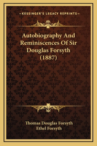 Autobiography and Reminiscences of Sir Douglas Forsyth (1887)
