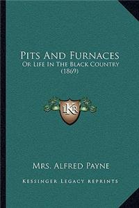 Pits and Furnaces