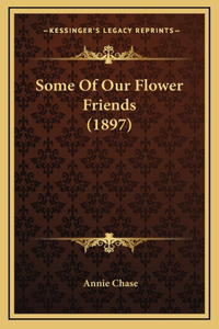 Some of Our Flower Friends (1897)