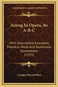 Acting In Opera, Its A-B-C