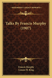 Talks By Francis Murphy (1907)