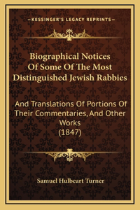 Biographical Notices Of Some Of The Most Distinguished Jewish Rabbies