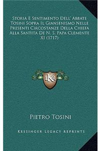 Storia E Sentimento Dell' Abbate Tosini Sopra Il Giansenismo Nelle Presenti Circostanze Della Chiefa Alla Santita De N. S. Papa Clemente XI (1717)