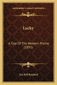 Lucky: A Tale Of The Western Prairie (1895)