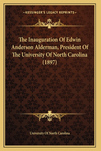 The Inauguration Of Edwin Anderson Alderman, President Of The University Of North Carolina (1897)