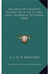 Triomphe De L'Auguste Mystere De La Foi, Le Tres-Saint Sacrement De L'Autel (1850)