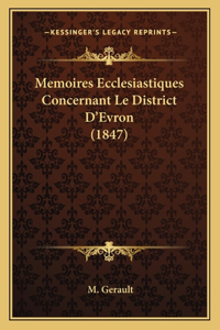 Memoires Ecclesiastiques Concernant Le District D'Evron (1847)