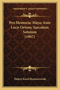 Pro Memoria; Maya; Ante Lucis Ortum; Saeculum Solutum (1907)