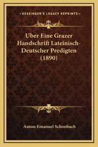 Uber Eine Grazer Handschrift Lateinisch-Deutscher Predigten (1890)
