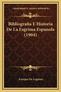 Bibliografia E Historia De La Esgrima Espanola (1904)