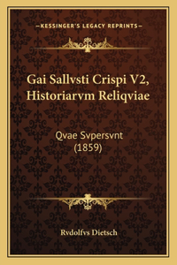 Gai Sallvsti Crispi V2, Historiarvm Reliqviae: Qvae Svpersvnt (1859)