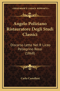Angelo Poliziano Ristauratore Degli Studi Classici