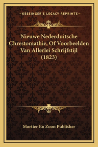 Nieuwe Nederduitsche Chrestomathie, Of Voorbeelden Van Allerlei Schrijfstijl (1823)