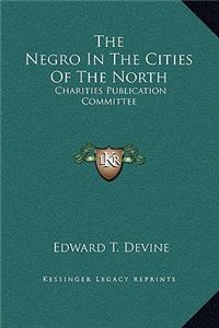 The Negro In The Cities Of The North