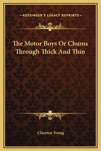 The Motor Boys Or Chums Through Thick And Thin