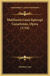 Melchioris Canis Episcopi Canariensis, Opera (1734)