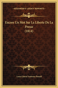 Encore Un Mot Sur La Liberte De La Presse (1814)