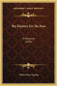 The Ministry For The Poor: A Discourse (1835)