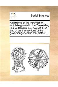A narrative of the insurrection which happened in the Zemeedary [sic] of Banaris in ... August 1781, and of the transactions of the governor-general in that district; ...