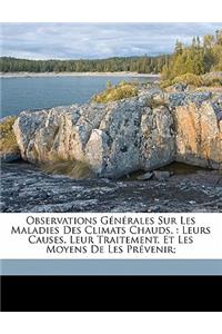 Observations Générales Sur Les Maladies Des Climats Chauds,
