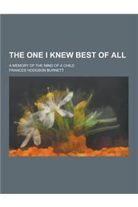 The One I Knew Best of All; A Memory of the Mind of a Child