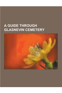 A Guide Through Glasnevin Cemetery