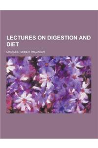 Lectures on Digestion and Diet