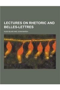 Lectures on Rhetoric and Belles-Lettres