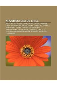 Arquitectura de Chile: Arquitectos de Chile, Edificios y Estructuras de Chile, Jardines Botanicos de Chile, Muelles de Chile