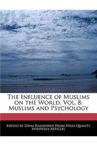 The Influence of Muslims on the World, Vol. 8