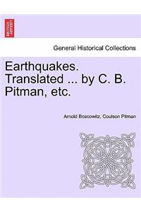 Earthquakes. Translated ... by C. B. Pitman, Etc.