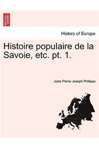 Histoire Populaire de La Savoie, Etc. PT. 1.