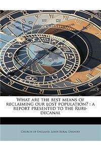 What Are the Best Means of Reclaiming Our Lost Population?