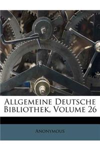 Allgemeine Deutsche Bibliothek, Volume 26
