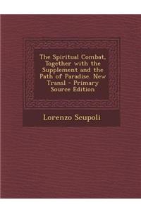 Spiritual Combat, Together with the Supplement and the Path of Paradise. New Transl