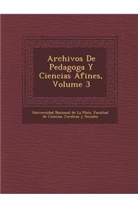 Archivos de Pedagog A Y Ciencias Afines, Volume 3