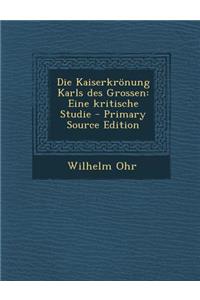 Die Kaiserkronung Karls Des Grossen