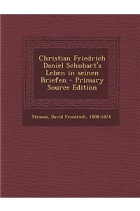Christian Friedrich Daniel Schubart's Leben in Seinen Briefen