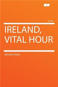 Ireland, Vital Hour