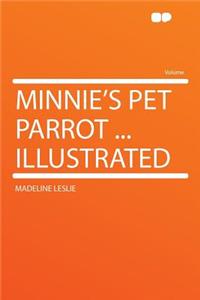 Minnie's Pet Parrot ... Illustrated