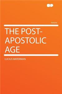 The Post-Apostolic Age