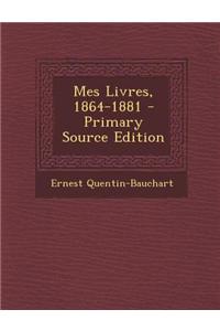 Mes Livres, 1864-1881
