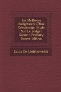 Les Methodes Budgetaires D'Une Democratie: Etude Sur Le Budget Suisse