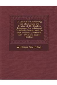 A Grammar Containing the Etymology and Syntax of the English Language