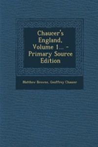 Chaucer's England, Volume 1... - Primary Source Edition