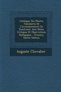 Catalogue Des Plantes Vasculaires de L'Arrondissement de Domfront